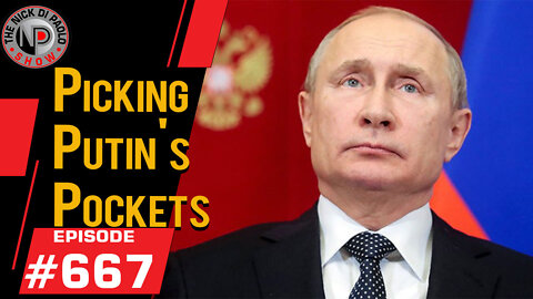 Picking Putin's Pockets | Nick Di Paolo Show #667