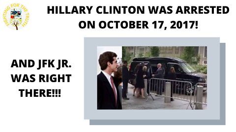 HILLARY CLINTON WAS ARRESTED ON OCTOBER 30, 2017 - JFK JR. WAS THERE - CAN YOU SEE HIM?