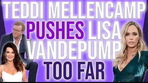 Teddi Mellencamp Pushes Lisa Vanderpump too Far! #rhobh #bravotv