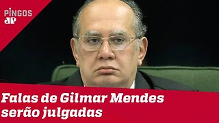 Falas de Gilmar Mendes serão julgadas nesta quinta-feira