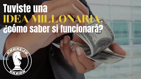 Tuviste una IDEA MILLONARIA, ¿cómo saber si funcionará?