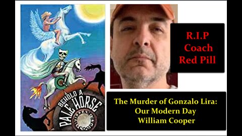 Behold a Pale Horse: Gonzalo Lira Our Modern Day William Cooper