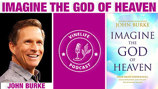 John Burke | Imagine the God of Heaven