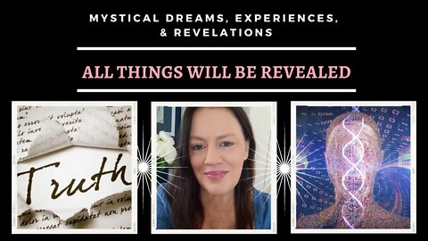 All Things Will Be Revealed / Mystical Dreams and Experiences
