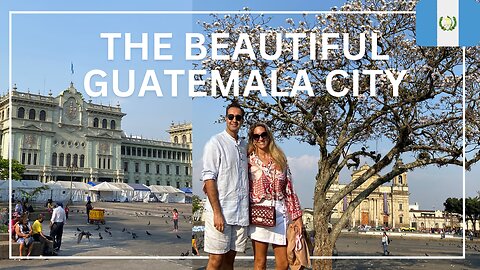 GUATEMALA CITY- A HIDDEN GEM - SO MUCH CULTURE AND HISTORY TO EXPLORE!