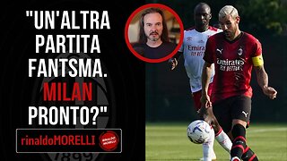 MILAN-ÉTOILE DU SAHEL 4-0, siamo pronti per la prima di campionato? Altra partita "fantasma"