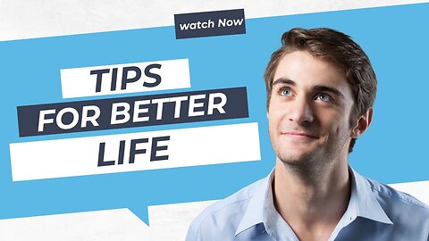 Better Life Tips