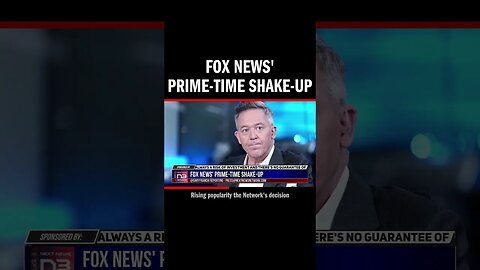 Fox News' Prime-Time Shake-Up