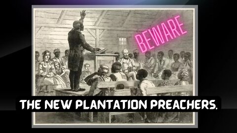 THE NEW PLANTATION PREACHERS: Why You need to BEWARE of these New Preachers.