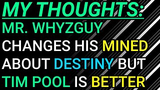 My Thoughts: Mr. WhyzGuy Has A Change Of Heart Destiny But Tim Pool Still Better