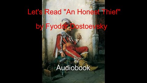 Let's Read "An Honest Thief" by Fyodor Dostoevsky (Audiobook)