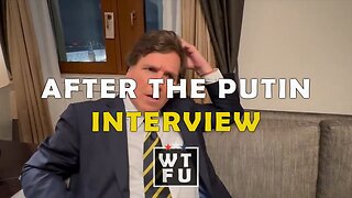 Tucker Carlson: After the Vladimir Putin Interview