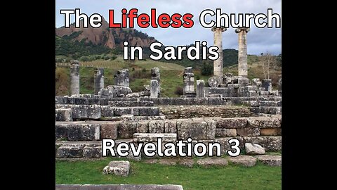 Video 13 Revelation 3:1-4 The Lifeless Church