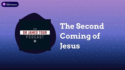 The Second Coming of Jesus - II Peter 3, Part 2 - The Dr James Tour Podcast