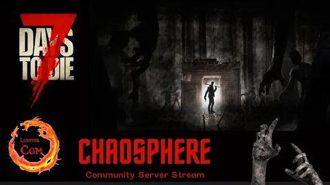 The Chaosphere Community Server -- 7 Days to Die Alpha 20 modded