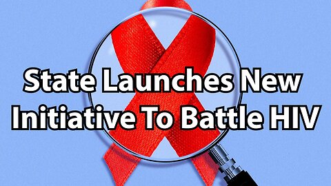 State Launches New Initiative To Battle HIV
