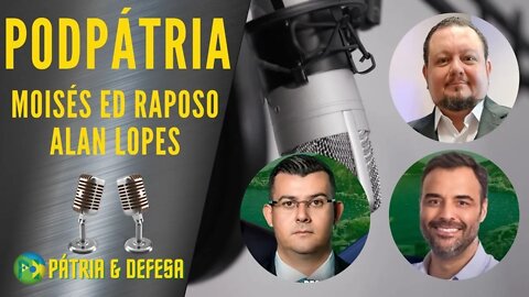 PodPátria-Moisés, Alan Lopes, Ed Raposo