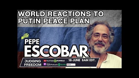 Pepe Escobar : World Reactions to Putin Peace Plan