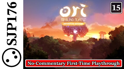 Ori and the Blind Forest: Definitive Edition—No-Commentary First-Time Playthrough—Part 15 (Final)