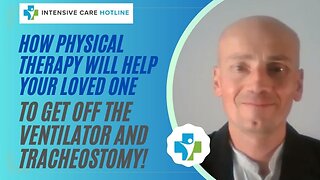How Physical Therapy will help your loved one to get off the ventilator and tracheostomy!