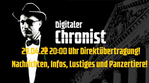 29.04.22 20:00 Uhr Direktübertragung! Nachrichten, Infos, Lustiges und Panzertiere!