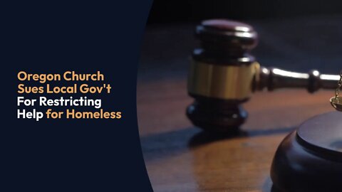 Oregon Church Sues Local Gov't Over Homeless Rights