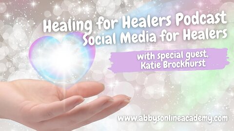 Healing for Healers Episode 41 - Social Media for Healers with Katie Brockhurst