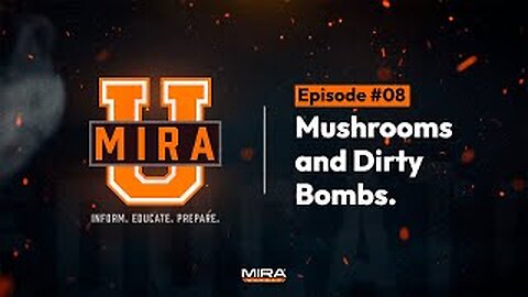 MIRA University Episode #8 "MUSHROOMS AND DIRTY BOMBS"