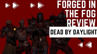 Forged in the Fog Review! Dead by Daylight Discussion