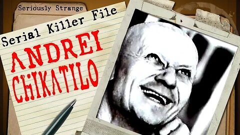 Andrei Chikatilo - Butcher of Rostov | SERIAL KILLER FILES #29