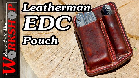 Make a Leatherman EDC Pouch | Mistakes will be Made