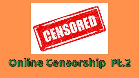 07 17 21 Online censorship is wrong wrong wrong. Pt.2 of 3.