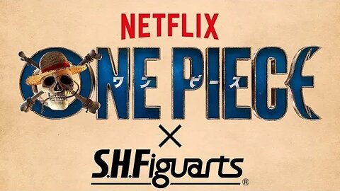 NETFLIX ONE PIECE X S.H.Figuarts ANOUNCEMENT!!!