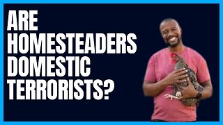 Ep. 11 Are Homesteaders Domestic Terrorists?