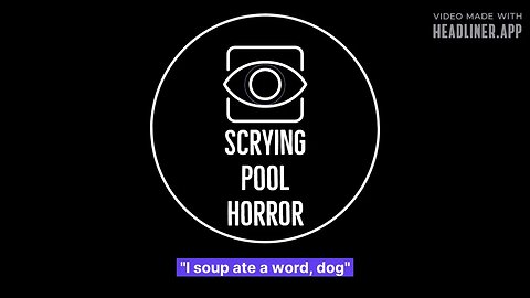 "I soup ate a word, dog" | Scrying Pool Horror