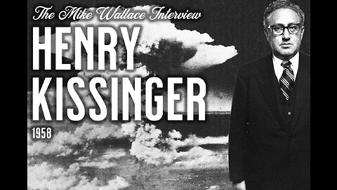 The Mike Wallace Interview - Henry Kissinger (1958)