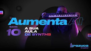 Aumenta AI 10 - A sua melhor aula de synths