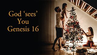 God sees YOU - Genesis 16