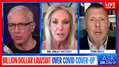Lawyer Files BILLION Dollar Lawsuit Over COVID Cover-up: Tom Renz w/Dr. Kelly Victory – Ask Dr. Drew