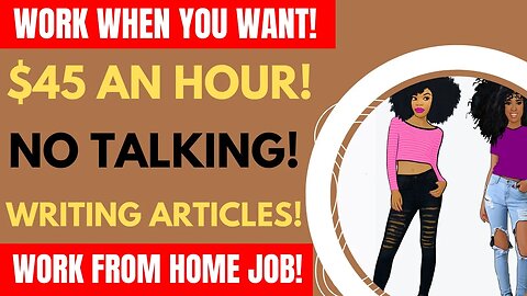 Work When You Want No Phone Work From Home Job $45 An Hour Get Paid To Write Articles Easy Money