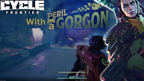 Cycle Frontier Peril with a Gorgon Part 1
