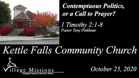 (KFCC) October 25, 2020 - "Contemptuous Politics or a Call to Prayer" - 1 Timothy 2:1-8
