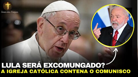 LULA DEVE SER EXCOMUNGADO ? Nem o Papa Francisco escaparia !!!