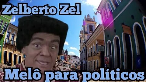 Chico Anysio Show; Zelberto Zel, melôs dos políticos. 😎
