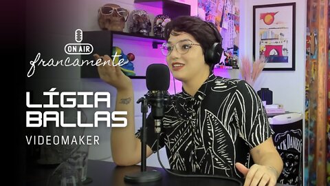 Ligia Ballas (Videomaker e Designer Gráfico) - Francamente