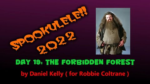 Spookulele 2022 - Day 19 - The Forbidden Forest ( for Robbie Coltrane)