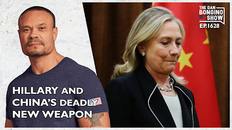 Ep. 1628 The Explosive Connection Between Hillary And China’s Deadly New Weapon-The Dan Bongino Show