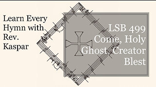 LSB 499 Come, Holy Ghost, Creator Blest ( Lutheran Service Book )