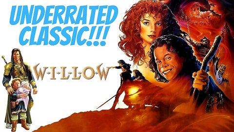 All about WILLOW (1988) and why it's a fun classic full of HEART!