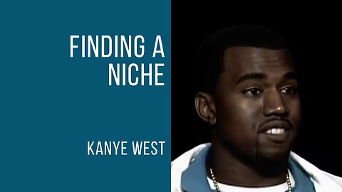 Kanye West | Finding a niche